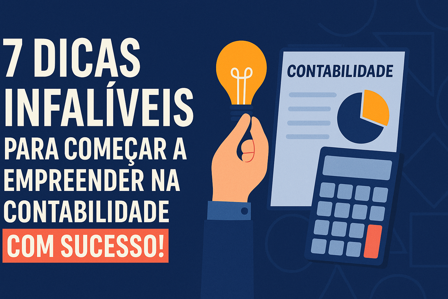 7 Dicas Infalíveis para Começar a Empreender na Contabilidade com Sucesso!